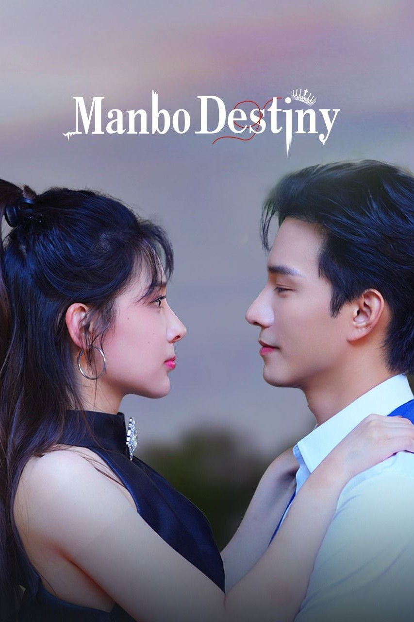 Manbo Destiny (2025 Chinese Drama)