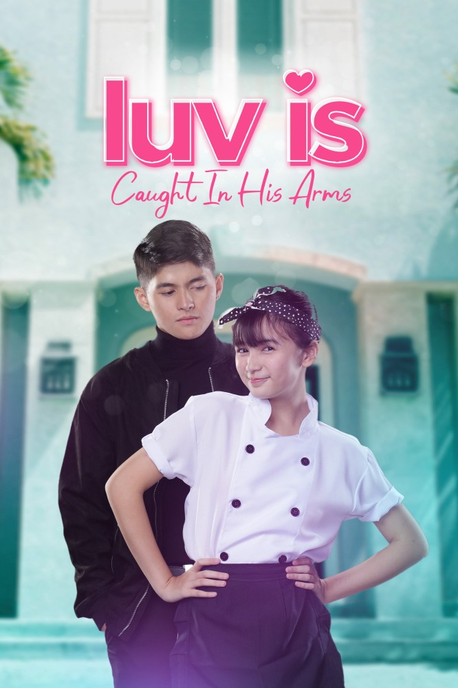 Luv is: Caught in His Arms (2023 Filipino Drama)