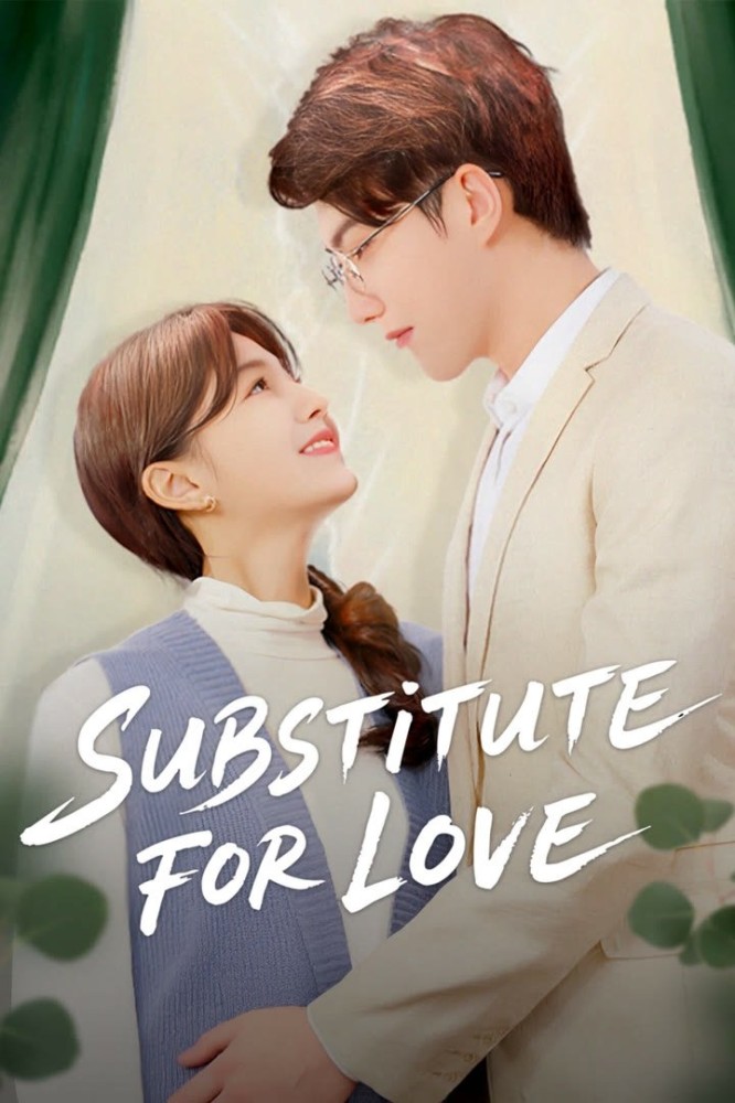 Substitute for Love (2025 Chinese Drama)