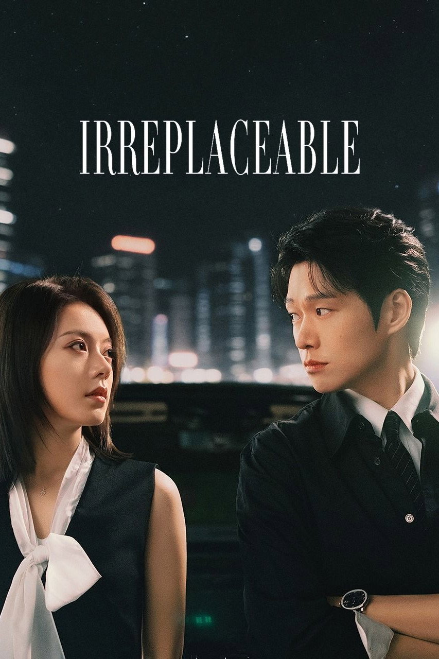 Irreplaceable (2026 Chinese Drama)