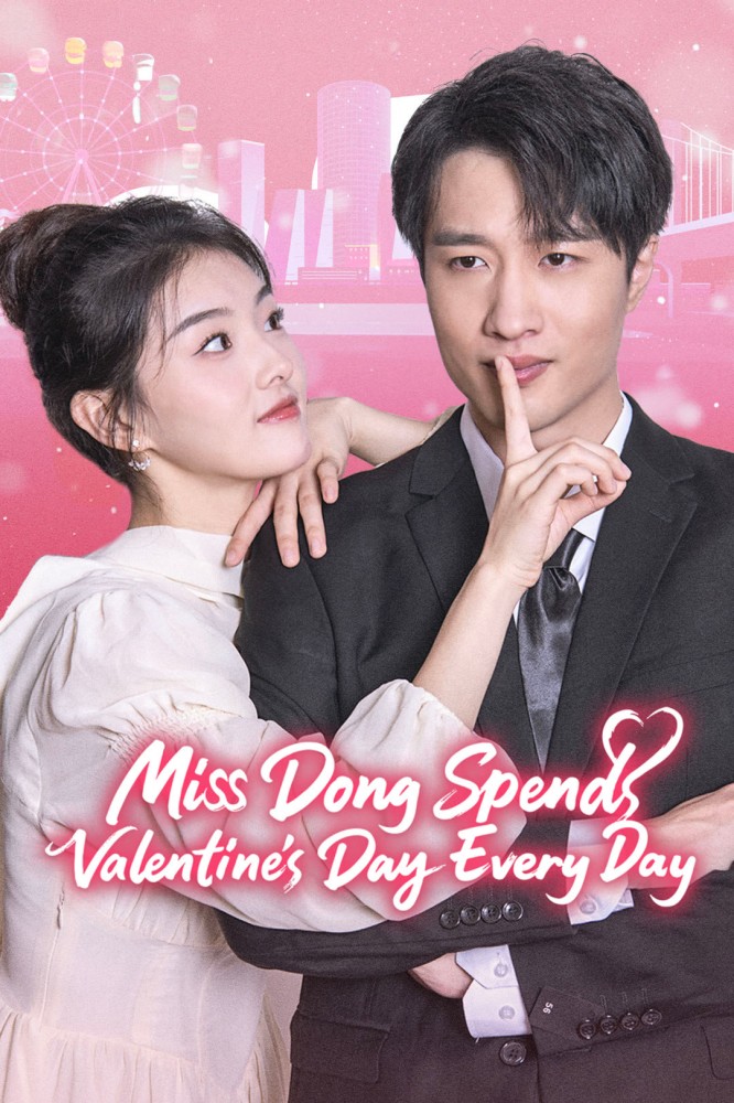 Miss Dong Spends Valentines Day Every Day (2025 Chinese Drama)